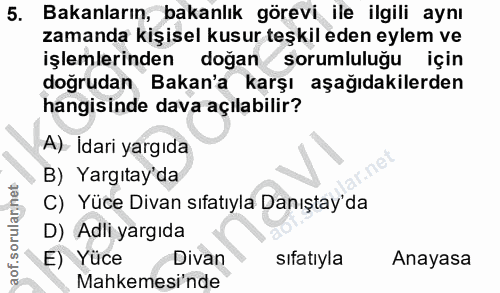 5. soru: Bakanların, bakanlık görevi ile ilgili aynı zamanda kişisel kusur teşkil eden eylem ve işlemlerinden doğan sorumluluğ…