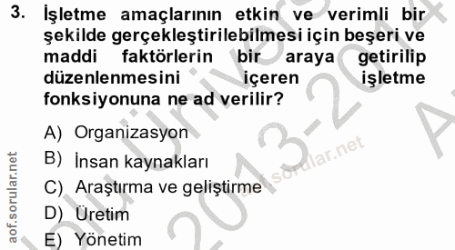 3. soru: İşletme amaçlarının etkin ve verimli bir şekilde gerçekleştirilebilmesi için beşeri ve maddi faktörlerin bir araya ge…