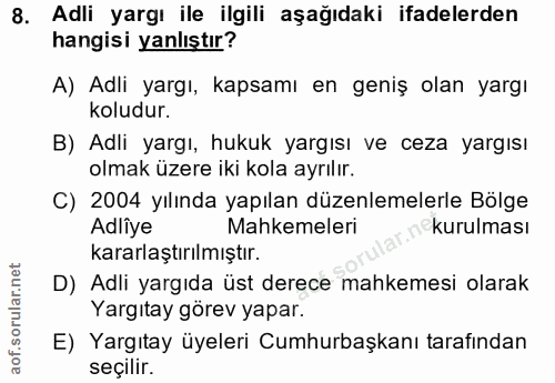8. soru: Adli yargı ile ilgili aşağıdaki ifadelerden hangisi yanlıştır? A) Adli yargı, kapsamı en geniş olan yargı koludur. B)…