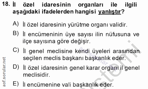 18. soru: 1l özel idaresinin organları ile ilgili aşağıdaki ifadelerden hangisi yanlıştır? A) İl özel idaresinin yürütme organı…