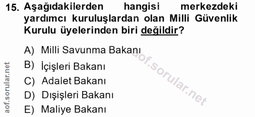 15. soru: Aşağıdakilerden hangisi merkezdeki yardımcı kuruluşlardan olan Milli Güvenlik Kurulu üyelerinden biri değildir? A) Mi…