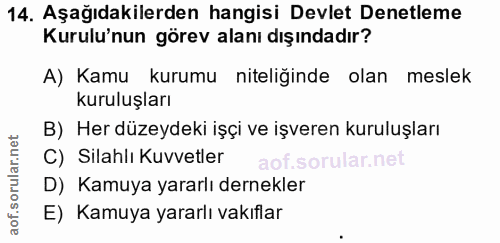 14. soru: Aşağıdakilerden hangisi Devlet Denetleme Kurulu'nun görev alanı dışındadır? A) Kamu kurumu niteliğinde olan meslek ku…