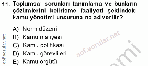 11. soru: Toplumsal sorunları tanımlama ve bunların çözümlerini belirleme faaliyeti şeklindeki kamu yönetimi unsuruna ne ad ver…