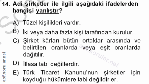 14. soru: Adi şirketler ile ilgili aşağıdaki ifadelerden hangisi yanlıştır? A) Tüzel kişilikleri vardır. B) İki veya daha fazla…