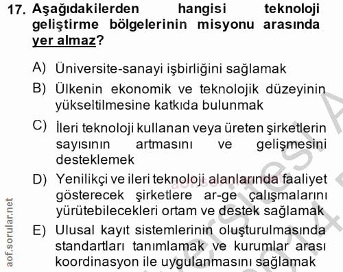 17. soru: Aşağıdakilerden hangisi teknoloji geliştirme bölgelerinin misyonu arasında yer almaz? A) Üniversite-sanayi işbirliğin…