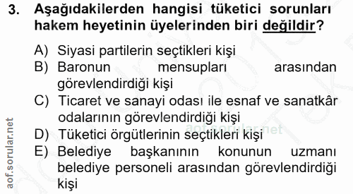 3. soru: Aşağıdakilerden hangisi tüketici sorunları hakem heyetinin üyelerinden biri değildir? A) Siyasi partilerin seçtikleri…