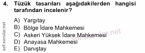 4. soru: Tüzük tasarıları aşağıdakilerden hangisi tarafından incelenir? A) Yargıtay B) Bölge Idare Mahkemesi C) Askeri Yüksek…