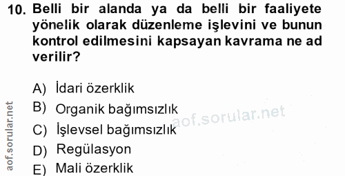 10. soru: Belli bir alanda ya da belli bir faaliyete yönelik olarak düzenleme işlevini ve bunun kontrol edilmesini kapsayan kav…