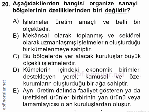 20. soru: Aşağıdakilerden hangisi organize sanayi bölgelerinin özelliklerinden biri değildir? A) İşletmeler üretim amaçlı ve be…