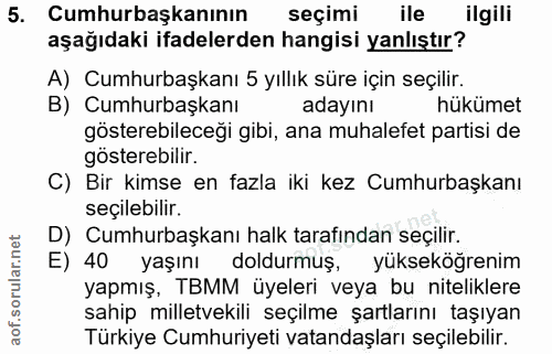 5. soru: Cumhurbaşkanının seçimi ile ilgili aşağıdaki ifadelerden hangisi yanlıştır? A) Cumhurbaşkanı 5 yıllık süre için seçil…
