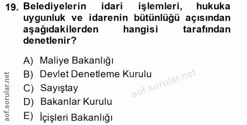 19. soru: Belediyelerin idari işlemleri, hukuka uygunluk ve idarenin bütünlüğü açısından aşağıdakilerden hangisi tarafından den…