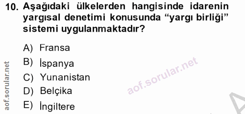 10. soru: Aşağıdaki ülkelerden hangisinde idarenin yargısal denetimi konusunda "yargı birliği" sistemi uygulanmaktadır? A) Fran…
