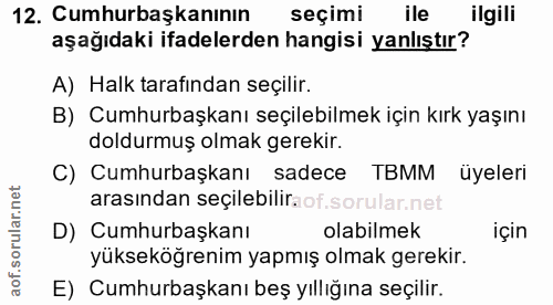 12. soru: Cumhurbaşkanının seçimi ile ilgili aşağıdaki ifadelerden hangisi yanlıştır? A) Halk tarafindan seçilir. B) Cumhurbaşk…