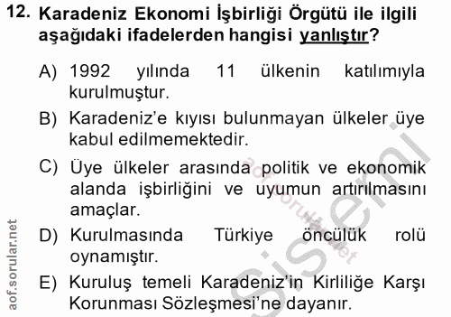 12. soru: Karadeniz Ekonomi İşbirliği Örgütü ile ilgili aşağıdaki ifadelerden hangisi yanlıştır? A) 1992 yılında 11 ülkenin kat…