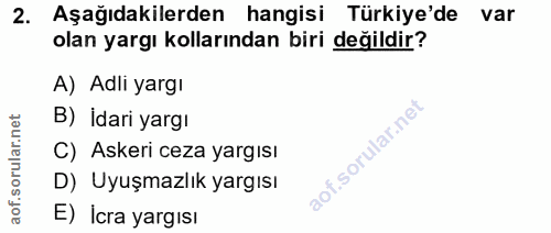 2. soru: Aşağıdakilerden hangisi Türkiye'de var olan yargı kollarından biri değildir? A) Adli yargı B) İdari yargı C) Askeri c…