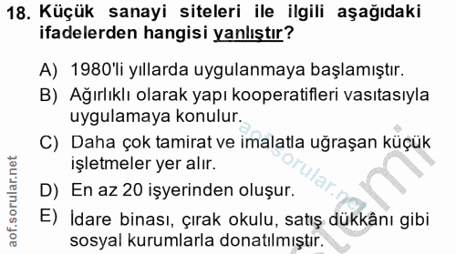 18. soru: Küçük sanayi siteleri ile ilgili aşağıdaki ifadelerden hangisi yanlıştır? A) 1980'li yıllarda uygulanmaya başlamıştır…