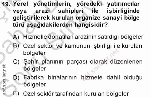 19. soru: Yerel yönetimlerin, yöredeki yatırımcılar veya arazi sahipleri ile işbirliğinde geliştirilerek kurulan organize sanay…