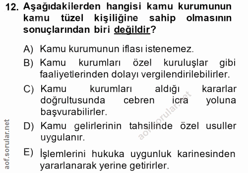 12. soru: Aşağıdakilerden hangisi kamu kurumunun kamu tüzel kişiliğine sahip olmasının sonuçlarından biri değildir? A) Kamu kur…