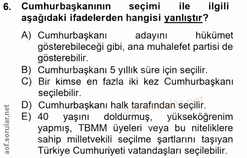 6. soru: Cumhurbaşkanının seçimi ile ilgili aşağıdaki ifadelerden hangisi yanlıştır? A) Cumhurbaşkanı adayını hükümet göstereb…