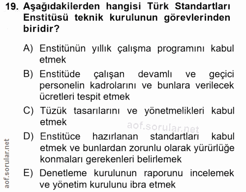 19. soru: Aşağıdakilerden hangisi Türk Standartları Enstitüsü teknik kurulunun görevlerinden biridir? A) Enstitünün yıllık çalı…