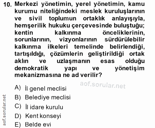10. soru: Merkezi yönetimin, yerel yönetimin, kamu kurumu niteliğindeki meslek kuruluşlarının ve sivil toplumun ortaklık anlayı…