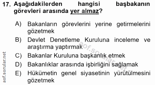 17. soru: Aşağıdakilerden hangisi başbakanın görevleri arasında yer almaz? A) Bakanların görevlerini yerine getirmelerini gözet…