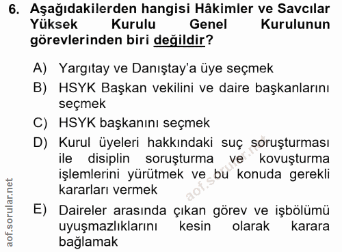 6. soru: Aşağıdakilerden hangisi Hâkimler ve Savcılar Yüksek Kurulu Genel Kurulunun görevlerinden biri değildir? A) Yargıtay v…