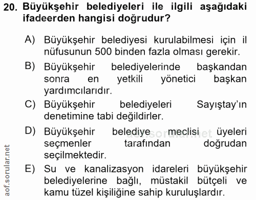20. soru: Büyükşehir belediyeleri ile ilgili aşağıdaki ifadeerden hangisi doğrudur? A) Büyükşehir belediyesi kurulabilmesi için…