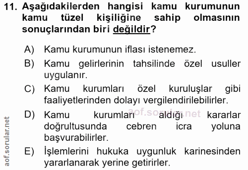 11. soru: Aşağıdakilerden hangisi kamu kurumunun kamu tüzel kişiliğine sahip olmasının sonuçlarından biri değildir? A) Kamu kur…