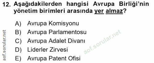 12. soru: Aşağıdakilerden hangisi Avrupa Birliği'nin yönetim birimleri arasında yer almaz? A) Avrupa Komisyonu B) Avrupa Parlam…