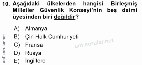 10. soru: Aşağıdaki ülkelerden hangisi Birlesmiş Milletler Güvenlik Konseyi'nin beş daimi üyesinden biri değildir? A) Almanya B…
