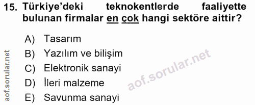 15. soru: Türkiye'deki teknokentlerde faaliyette bulunan firmalar en cok hangi sektöre aittir? A) Tasarım B) Yazılım ve bilişim…