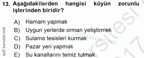 13. soru: Aşağıdakilerden hangisi köyün zorunlu işlerinden biridir? A) Hamam yapmak B) Uygun yerlerde orman yetiştirmek C) Sula…