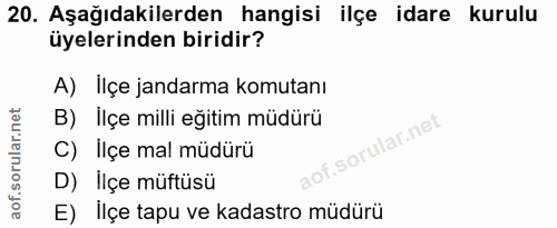 20. soru: Aşağıdakilerden hangisi ilçe idare kurulu üyelerinden biridir? A) İlçe jandarma komutanı B) İlçe milli eğitim müdürü…