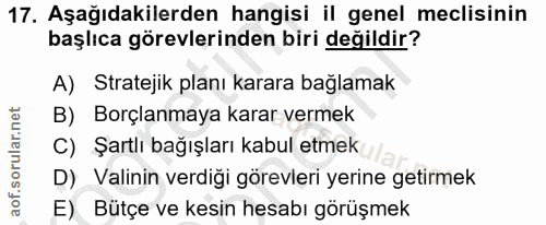 17. soru: Aşağıdakilerden hangisi il genel meclisinin başlıca görevlerinden biri değildir? A) Stratejik planı karara bağlamak B…