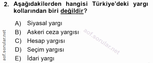 2. soru: Aşağıdakilerden hangisi Türkiye'deki yargı kollarından biri değildir? A) Siyasal yargı B) Askeri ceza yargısı C) Hesa…
