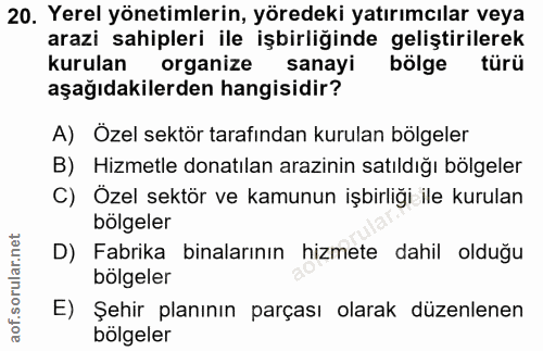 20. soru: Yerel yönetimlerin, yöredeki yatırımcılar veya arazi sahipleri ile işbirliğinde geliştirilerek kurulan organize sanay…