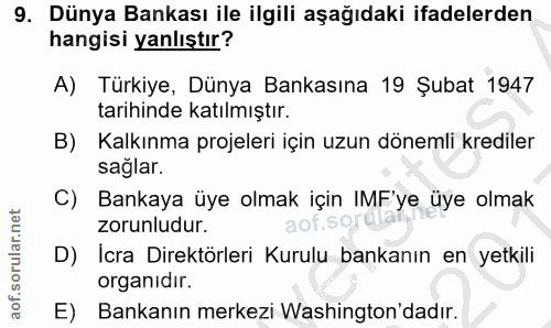 9. soru: Dünya Bankası ile ilgili aşağıdaki ifadelerden hangisi yanlıştır? A) Türkiye, Dünya Bankasına 19 Şubat 1947 tarihinde…