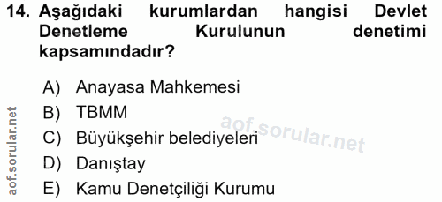 14. soru: Aşağıdaki kurumlardan hangisi Devlet Denetleme Kurulunun denetimi kapsamındadır? A) Anayasa Mahkemesi B) TBMM C) Büyü…
