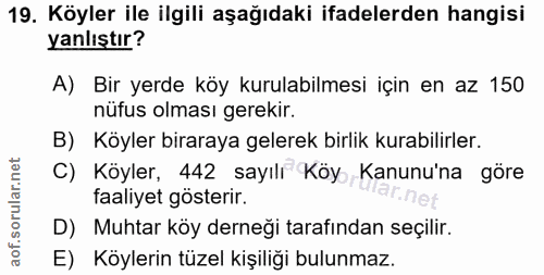 19. soru: Köyler ile ilgili aşağıdaki ifadelerden hangisi yanlıştır? A) Bir yerde köy kurulabilmesi için en az 150 nüfus olması…