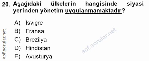 20. soru: Aşağıdaki ülkelerin hangisinde siyasi yerinden yönetim uygulanmamaktadır? A) İsviçre orular.net B) Fransa C) Brezilya…