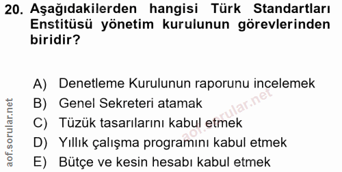 20. soru: Aşağıdakilerden hangisi Türk Standartları Enstitüsü yönetim kurulunun görevlerinden biridir? A) Denetleme Kurulunun r…