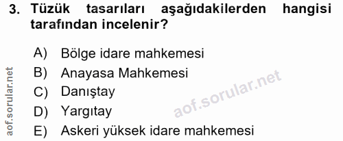 3. soru: Tüzük tasarıları aşağıdakilerden hangisi tarafından incelenir? A) Bölge idare mahkemesi Anayasa Mahkemesi C) Danıştay…
