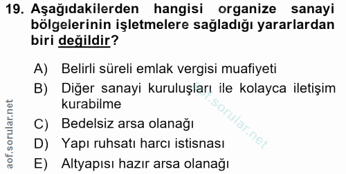 19. soru: Aşağıdakilerden hangisi organize sanayi bölgelerinin işletmelere sağladığı yararlardan biri değildir? A) Belirli süre…