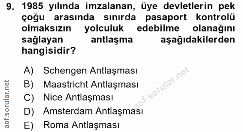 9. soru: 1985 yılında imzalanan, üye devletlerin pek çoğu arasında sınırda pasaport kontrolü olmaksızın yolculuk edebilme olan…