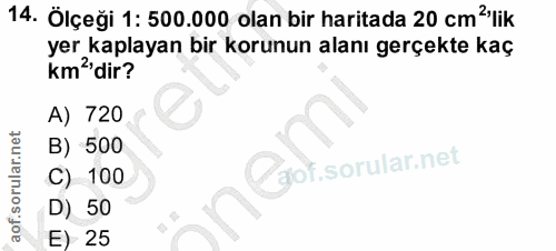 14. soru: Ölçeği 1: 500.000 olan bir haritada 20 cm?'lik yer kaplayan bir korunun alanı gerçekte kaç km?'dir? A) 720 B) 500 Cgo…