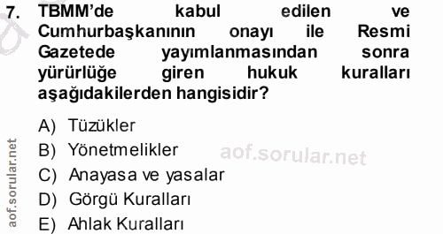 7. soru: TBMM'de kabul edilen ve Cumhurbaşkanının onayı ile Resmi Gazetede yayımlanmasından sonra yürürlüğe giren hukuk kurall…
