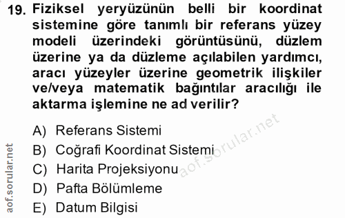 19. soru: Fiziksel yeryüzünün belli bir koordinat sistemine göre tanımlı bir referans yüzey modeli üzerindeki görüntüsünü, düzl…