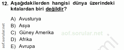 12. soru: Aşağıdakilerden hangisi dünya üzerindeki kıtalardan biri değildir? A) Avusturya B) Asya C) Güney Amerika D) Afrika E)…