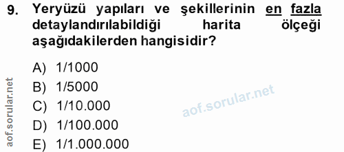 9. soru: Yeryüzü yapıları ve şekillerinin en fazla detaylandırılabildiği harita ölçeği aşağıdakilerden hangisidir? A) 1/1000 B…